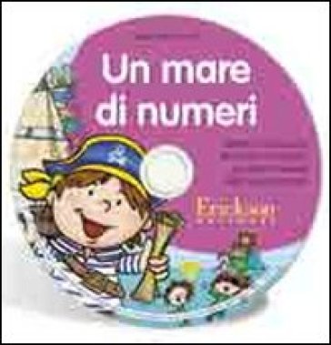 Un mare di numeri. Attività di conoscenza dei numeri e di calcolo per il primo biennio della scuola primaria. CD-ROM