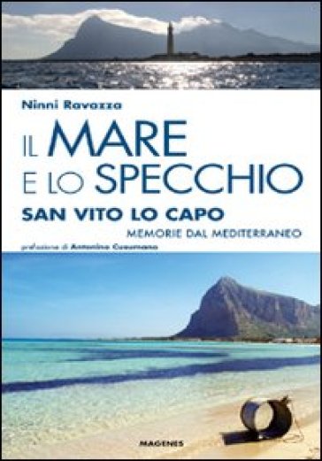 Il mare e lo specchio. San Vito lo Capo. Memorie dal Mediterraneo - Ninni Ravazza | 