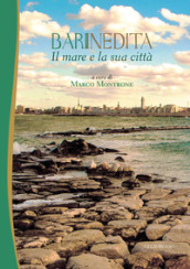 Il mare e la sua città. Bari inedita. 2.