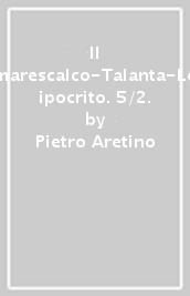 Il marescalco-Talanta-Lo ipocrito. 5/2.