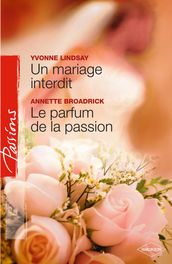 Un mariage interdit - Le parfum de la passion (Harlequin Passions)