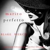 Il marito perfetto (Un thriller psicologico di Jessie HuntLibro ventidue)