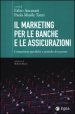 Il marketing per le banche e le assicurazioni. Competenze specifiche e pratiche di successo