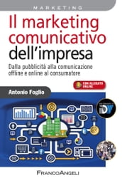 Il marketing comunicativo dell impresa. Dalla pubblicità alla comunicazione offline e online al consumatore