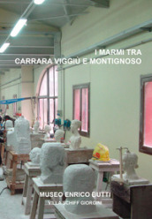 I marmi tra Carrara, Viggiù e Montignoso. La scultura dell Accademia di Belle Arti di Carrara