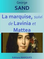 La marquise, suivi de Lavinia et Mattea