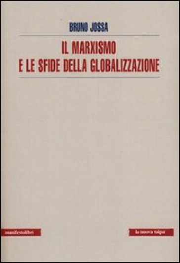 Il marxismo e le sfide della globalizzazione - Bruno Jossa