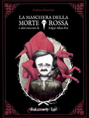 La maschera della Morte Rossa e altri racconti di Edgar Allan Poe - Andrea Oberosler