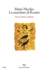 La maschera di Rossini. Ediz. ampliata