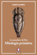 Le maschere di Dio. Mitologia primitiva