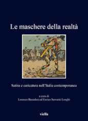 Le maschere della realtà. Satira e caricatura nell Italia contemporanea
