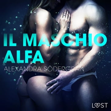 Il maschio alfa - Racconto erotico - Alexandra Sodergran