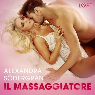 Il massaggiatore - Racconto erotico - Alexandra Sodergran