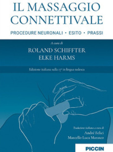 Il massaggio connettivale. Procedure neuronali, esito, prassi - Roland Schiffter - Elke Harms