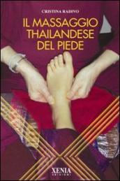 Il massaggio thailandese del piede. Ediz. illustrata