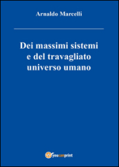 Dei massimi sistemi del travagliato universo umano