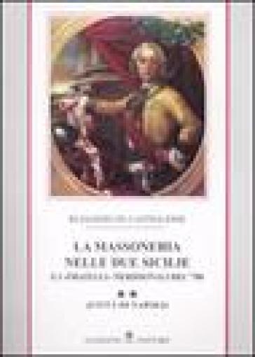 La massoneria nelle due Sicilie e i «fratelli» meridionali del '700.. 2: Città di Napoli - Ruggiero Di Castiglione