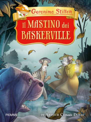 Il mastino dei Baskerville di Arthur Conan Doyle - Geronimo Stilton