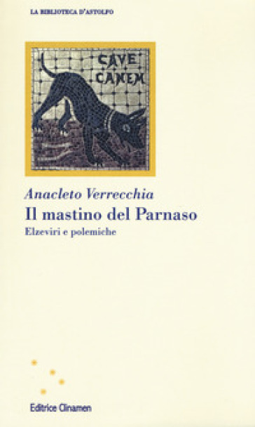 Il mastino del Parnaso. Elzeviri e polemiche - Anacleto Verrecchia