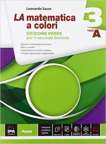 La matematica a colori. Ediz. verde. Vol. A-B. Per le Scuole superiori. Con e-book. Con espansione online. Vol. 3 - Leonardo Sasso