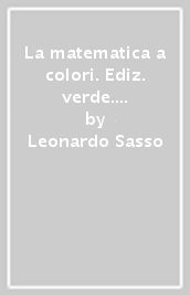 La matematica a colori. Ediz. verde. Complemento 2. Serie numeriche e di Fourier C1-C3-C4-C9. Per le Scuole superiori. Con e-book. Con espansione online