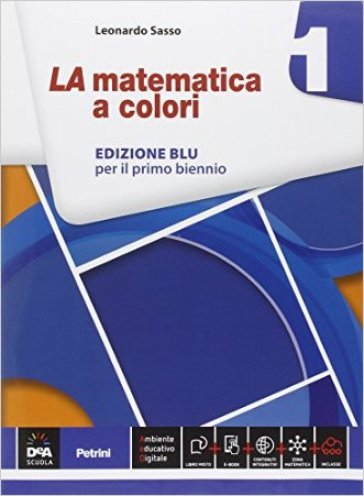 La matematica a colori. Ediz. blu. Per le Scuole superiori. Con e-book. Con espansione online. Vol. 1 - Leonardo Sasso