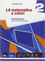 La matematica a colori. Ediz. blu. Per le Scuole superiori. Con e-book. Con espansione online. Vol. 2