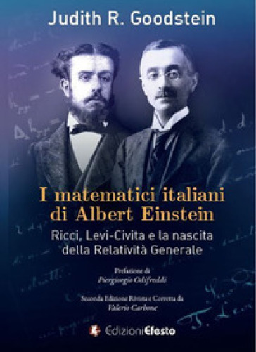 I matematici italiani di Albert Einstein. Ricci, Levi-Civita e la nascita della relatività generale - Judith Goodstein