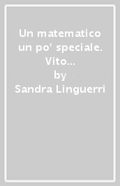 Un matematico un po  speciale. Vito Volterra e le sue allieve