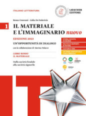 Il materiale e l immaginario nuovo. Un opportunità di dialogo con la collaborazione di Marina Polacco. Per le Scuole superiori. Vol. 1: Dalla società feudale alla società signorile