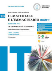 Il materiale e l immaginario nuovo. Un opportunità di dialogo. Per le Scuole superiori. Vol. 2B: Dalla società di antico regime alla società della borghesia in ascesa. L Ottocento