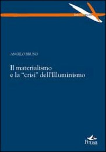 Il materialismo e la «crisi» dell'Illuminismo - Angelo Bruno