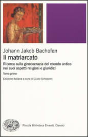 Il matriarcato. Ricerca sulla ginecocrazia nel mondo antico nei suoi aspetti religiosi e giuridici