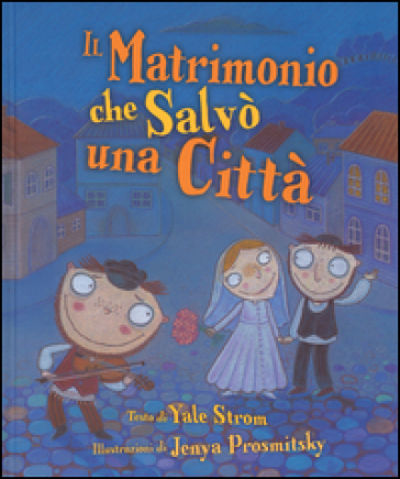 Il matrimonio che salvò una città - Yale Strom