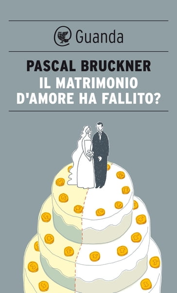 Il matrimonio d'amore ha fallito? - Pascal Bruckner