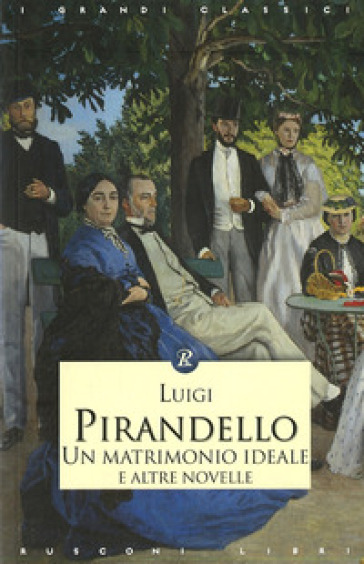 Un matrimonio ideale e altre novelle - Luigi Pirandello