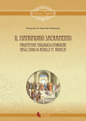 Il matrimonio sacramento. Prospettive teologico-liturgiche negli studi di Achille M. Triacca