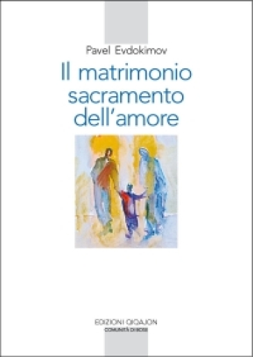 Il matrimonio, sacramento dell'amore - Pavel Evdokimov