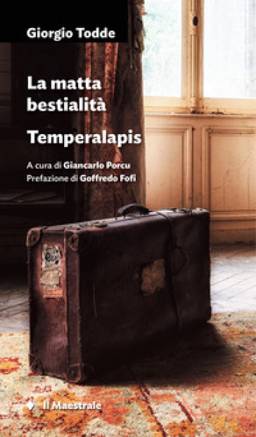 La matta bestialità. Temperalapis - Giorgio Todde