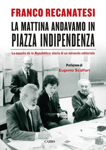 La mattina andavamo in piazza Indipendenza - Eugenio Scalfari - Franco Recanatesi