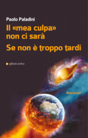 Il «mea culpa» non ci sarà. Se non è troppo tardi