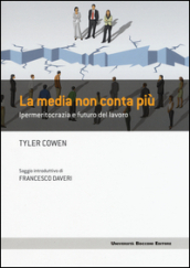 La media non conta più. Ipermeritocrazia e futuro del lavoro