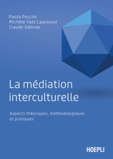 La médiation interculturelle. Aspects théoriques, méthodologiques et pratiques - Paola Puccini - Michele Vatz-Laaroussi - Claude Gelinas