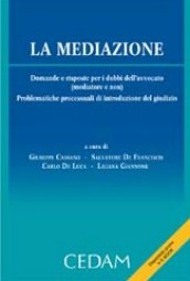 La mediazione. Domande e risposte per i dubbi dell avvocato (mediatore e non). Problematiche processuali di introduzione del giudizio