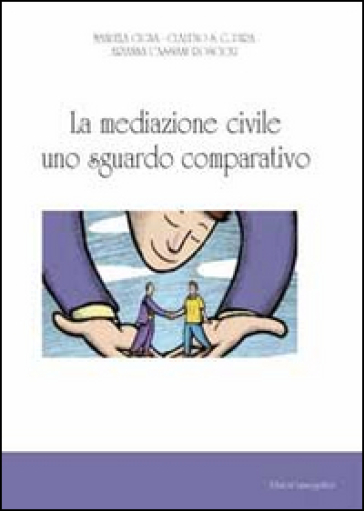 La mediazione civile uno sguardo comparativo - Manuela Cigna - Claudio Pira - Ambrogio Cassiani