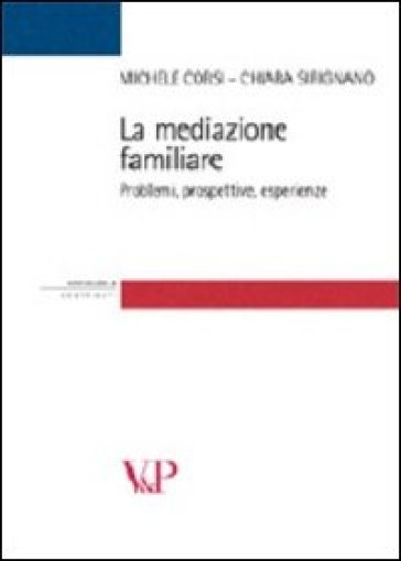 La mediazione familiare. Problemi, prospettive, esperienze - Michele Corsi | 