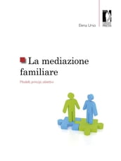 La mediazione familiare : modelli, principi, obiettivi