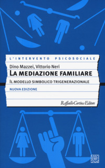 La mediazione familiare. Il modello simbolico trigenerazionale. Nuova ediz. - Dino Mazzei