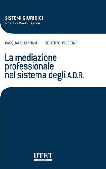 La mediazione professionale nel sistema degli A.D.R. - Roberto Piccione - Pasquale Gianniti