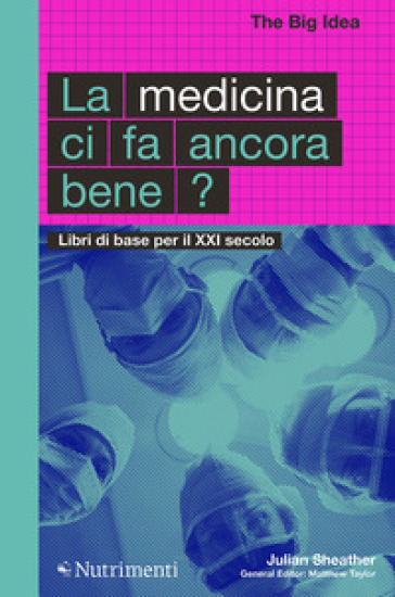 La medicina ci fa ancora bene? Libri di base per il XXI secolo - Julian Sheather